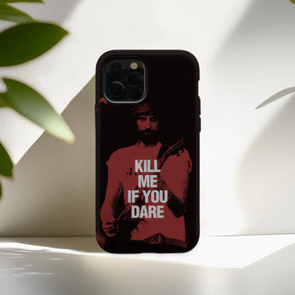 Kill Me If You Dare Tough Phone Case