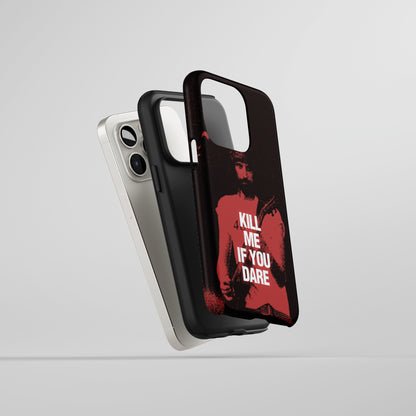 Kill Me If You Dare Tough Phone Case