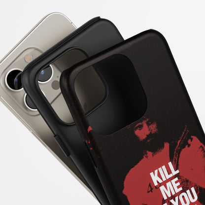 Kill Me If You Dare Tough Phone Case