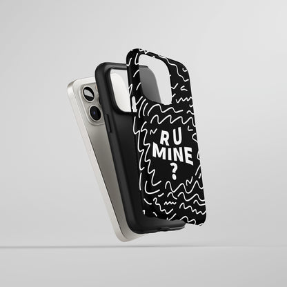 R U Mine? Tough Phone Case