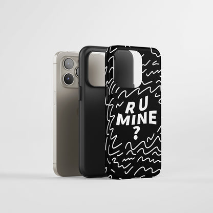 R U Mine? Tough Phone Case