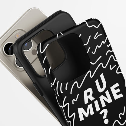 R U Mine? Tough Phone Case